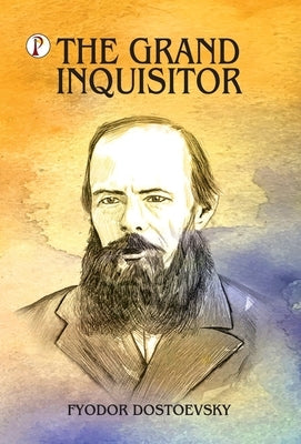 The Grand Inquisitor by Dostoevsky, Fyodor