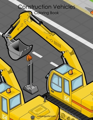 Construction Vehicles Coloring Book 1 by Snels, Nick