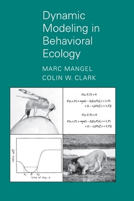 Dynamic Modeling in Behavioral Ecology by Mangel, Marc