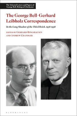 The George Bell-Gerhard Leibholz Correspondence: In the Long Shadow of the Third Reich, 1938-1958 by Chandler, Andrew