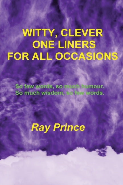 Witty, Clever One Liners For All Occasions by Prince, Ray