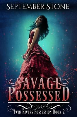Savage Possessed: A Reverse Harem Urban Fantasy Adventure by Stone, September