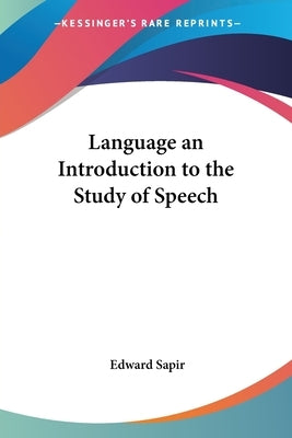 Language an Introduction to the Study of Speech by Sapir, Edward