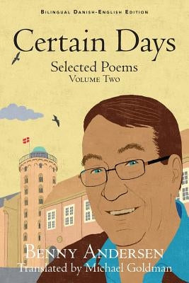 Certain Days: Selected Poems Volume Two by Andersen, Benny