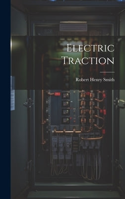 Electric Traction by Smith, Robert Henry