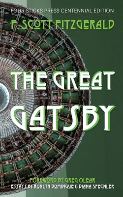 The Great Gatsby: Four Sticks Press Centennial Edition by Fitzgerald, F. Scott