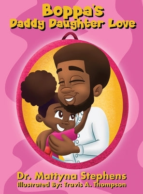 Boppa's Daddy Daughter Love by Stephens, Mattyna