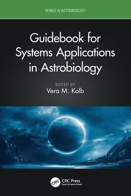 Guidebook for Systems Applications in Astrobiology by Kolb, Vera M.