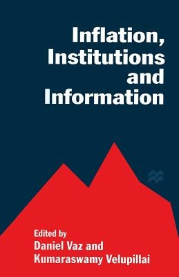 Inflation, Institutions and Information: Essays in Honour of Axel Leijonhufvud by Vaz, Daniel