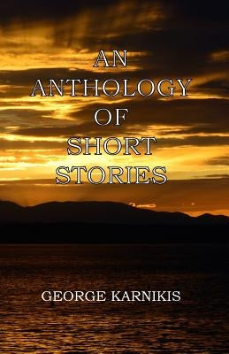 An Anthology of Short Stories by Karnikis Author, George