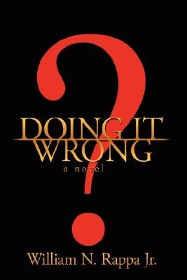 Doing It Wrong? by Rappa, William N., Jr.