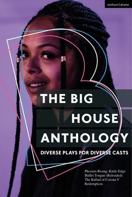 The Big House Anthology: Diverse Plays for Diverse Casts: Phoenix Rising; Knife Edge; Bullet Tongue (Reloaded); The Ballad of Corona V; Redemption by Watson, David