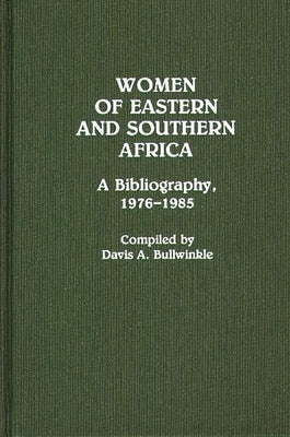 Women of Eastern and Southern Africa: A Bibliography, 1976-1985 by Bullwinkle, Davis