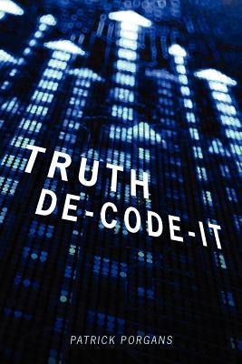 Truth De-Code-It by Porgans, Patrick