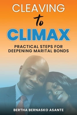 Cleaving to Climax by Asante, Bertha