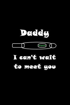 Daddy I can't wait to meet you: New way to surprise people you love and tell them you're pregnant by Letters