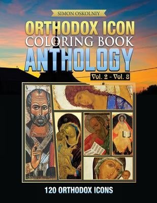 Orthodox Icon Coloring Book: Anthology Vol. 2 - Vol. 8 (120 Orthodox Icons) by Oskolniy, Simon