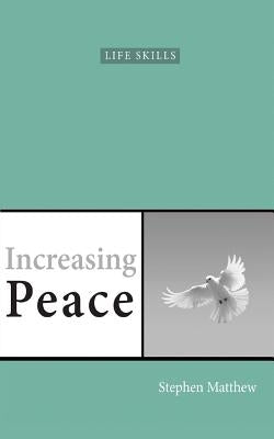 Increasing Peace: How to find true peace of mind by Matthew, Stephen