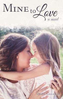 Mine to Love by Gilliland, Debbie