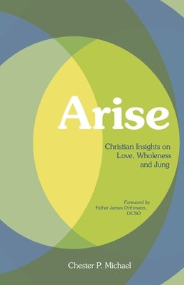 Arise: Christian Insights on Love, Wholeness, and Jung by Michael, Chester P.