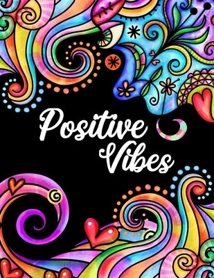 Positive Vibes: Motivation and Inspiration Journal with Coloring Pages for Adults Perfect Gift for Men, Women, Teen and Seniors (Diary by Designs, Sammy
