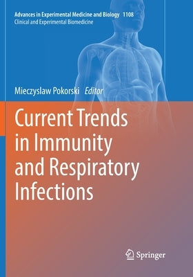 Current Trends in Immunity and Respiratory Infections by Pokorski, Mieczyslaw