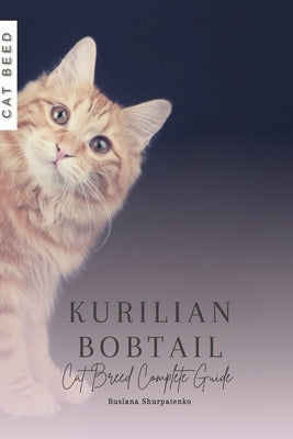 Kurilian Bobtail: Cat Breed Complete Guide by Shurpatenko, Ruslana