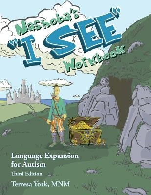 Nashoba's I SEE Workbook: Language Expansion for Autism, Third Edition by York, Terresa