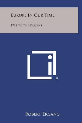 Europe in Our Time: 1914 to the Present by Ergang, Robert