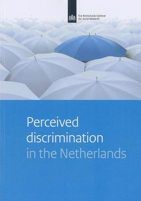 Perceived Discrimination in the Netherlands by Andriessen, Iris