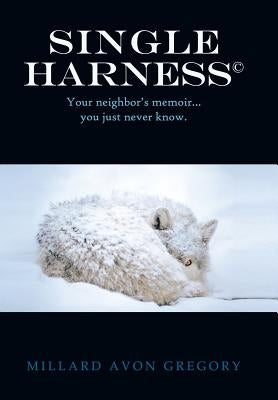 Title Single Harness(c): Your Neighbor S Memoir You Just Never Know. by Gregory, Millard Avon
