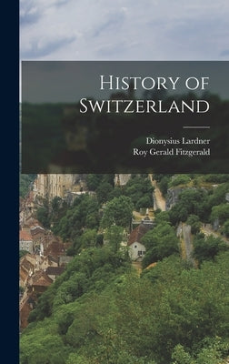 History of Switzerland by Lardner, Dionysius