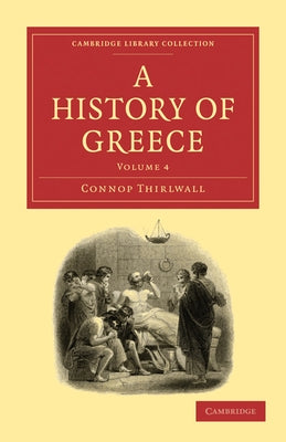 A History of Greece - Volume 4 by Thirlwall, Connop