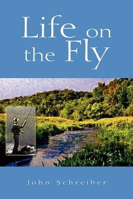 Life on the Fly by Schreiber, John