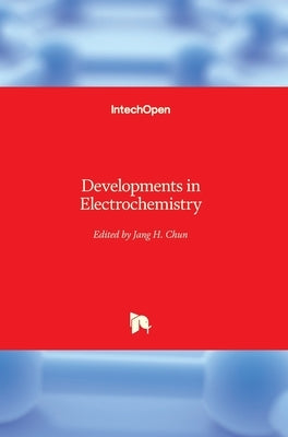 Developments in Electrochemistry by Chun, Jang Ho