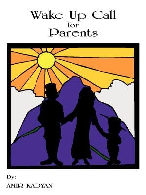 Wake Up Call for Parents by Kadyan, Amir