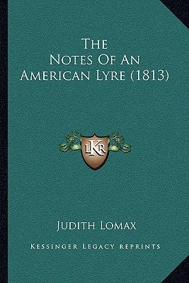 The Notes of an American Lyre (1813) by Lomax, Judith