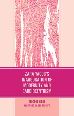 Zara Yacob's Inauguration of Modernity and Cardiocentrism by Kiros, Teodros