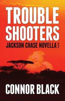 Troubleshooters: Jackson Chase Novella No. 2 by Black, Connor