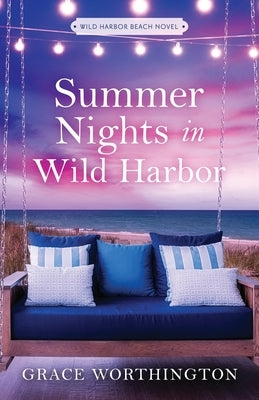 Summer Nights in Wild Harbor (Wild Harbor Beach Book 2) by Worthington, Grace