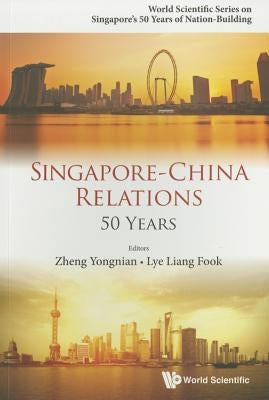 Singapore-China Relations: 50 Years by Zheng Yongnian