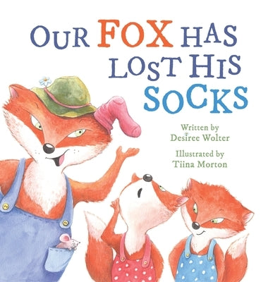 Our Fox Has Lost His Socks by Wolter, Desiree