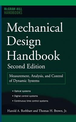 Mechanical Design Handbook, Second Edition: Measurement, Analysis and Control of Dynamic Systems by Rothbart, Harold