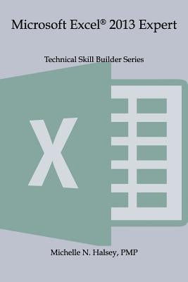 Microsoft Excel 2013 Expert by Halsey Pmp, Michelle N.
