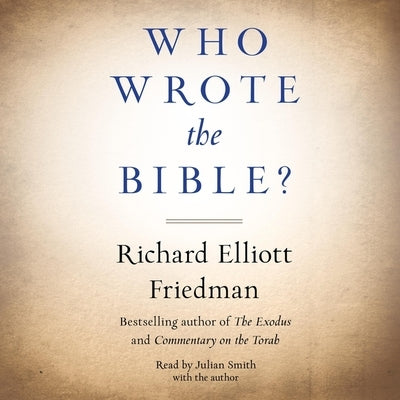 Who Wrote the Bible? by Friedman, Richard