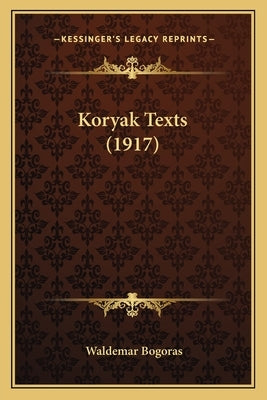 Koryak Texts (1917) by Bogoras, Waldemar