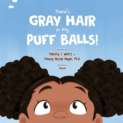 There's Gray Hair in My Puffballs! by Nicole, Tracey