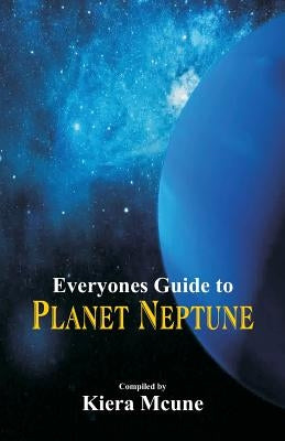Everyone's Guide to Planet Neptune by McUne, Kiera