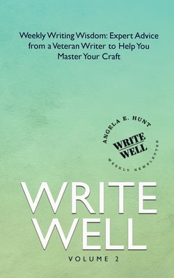 Write Well, Volume 2 by Hunt, Angela E.