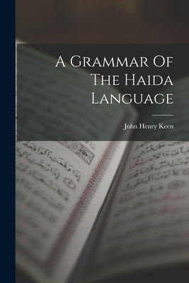 A Grammar Of The Haida Language by Keen, John Henry
